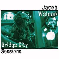 Jacob Weldon - Bridge City Sessions