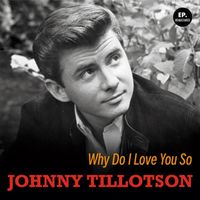 Johnny Tillotson - Why Do I Love You So (Remastered)