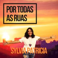 Sylvia Patricia - Por Todas As Ruas