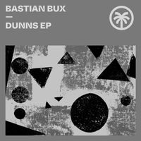 Bastian Bux - Dunns EP