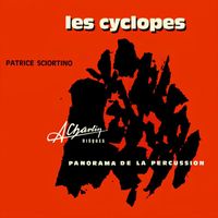 Patrice Sciortino - Les cyclopes, panorama de la percussion