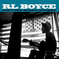 R.L. Boyce - Ain't the Man's Alright