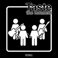 Roswell - Taste The Moment