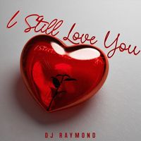 DJ Raymond - I Still Love You