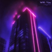 Psycho - With You