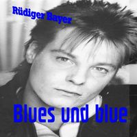 Rüdiger Bayer - Blues und Blue