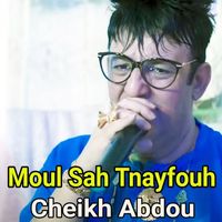 Cheikh Abdou - Moul Sah Tnayfouh