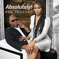 Ben Tankard - Absolutely! (feat. Kyle Schroeder)