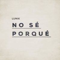 Lunik - No sé porqué