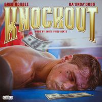 Greg Double - Knockout (feat. Da'unda'dogg) (Explicit)