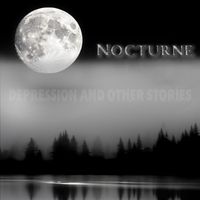 Nocturne - Depression and Other Stories