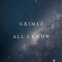 Grimez - All I Know (Explicit)