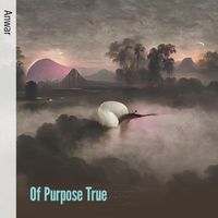 Anwar - Of Purpose True