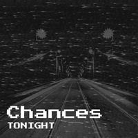 Tonight - Chances (Explicit)
