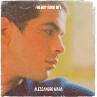 Alessandro Mara - Freddy good bye