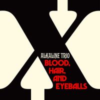 Alkaline Trio - Blood, Hair, And Eyeballs (Explicit)