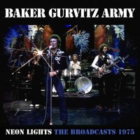 Baker Gurvitz Army - Neon Lights: The Broadcasts 1975 (Live)