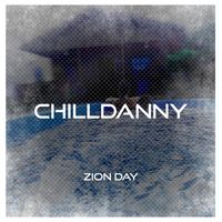Chill Danny - Zion Day