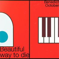 Benedict October - Beautiful Way To Die