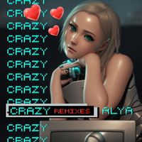 Alya - Crazy (Remixes)