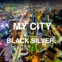 Black Silver - My City