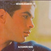 Alessandro Mara - Meravigliosamente tu