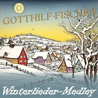 Gotthilf Fischer - Winterlieder-Medley