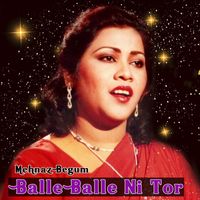 Mehnaz Begum - Balle Balle Ni Tor
