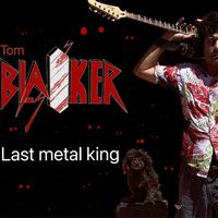 Tom Blaiker - Last Metal King
