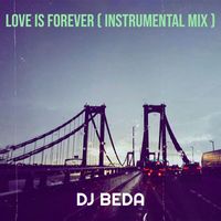 DJ Beda - Love Is Forever ( Instrumental MIX )