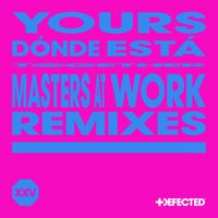 Yours - DÓNDE ESTÁ (Masters At Work Remixes)