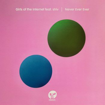 Girls of the Internet - Never Ever Ever (feat. shiv)