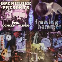 OpenGlobe - Framing Hammer 1996 Concept Album (Explicit)