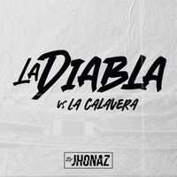 DJ Jhonaz - La Diabla vs La Calavera