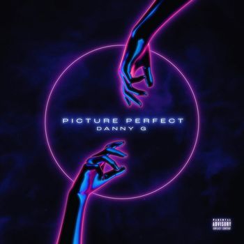 Danny G - Picture Perfect (Explicit)