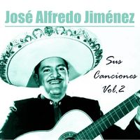 José Alfredo Jiménez - José Alfredo Jiménez - Sus Canciones, Vol 2