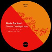 Alexis Raphael - Give Me One Right Now