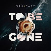 Third Planet - To Be Gone