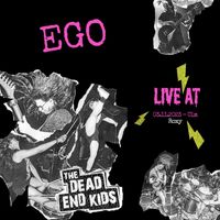The Dead End Kids - Ego (Live)