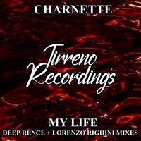 Charnette - My Life (Deep Rence + Lorenzo Righini Mixes)