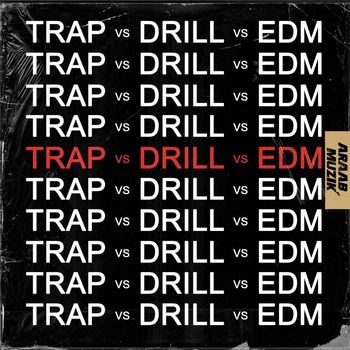 araabMUZIK - Trap v. Drill v. EDM