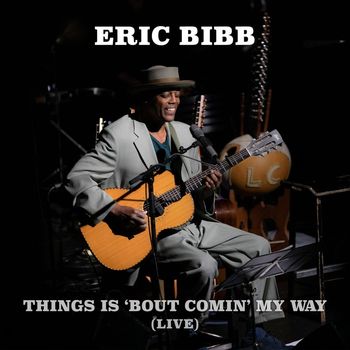 Eric Bibb - Things Is 'Bout Comin' My Way