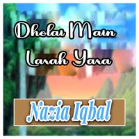 Nazia Iqbal - Dholai Main Larah Yara