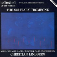 Christian Lindberg - Berio / Xenakis / Kagel / Cage: Works for Solo Trombone