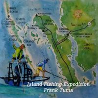 Frank Tuma - Island Fishing Expedition