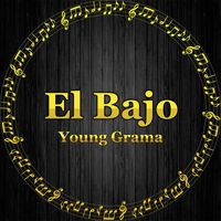 Young Grama - El Bajo