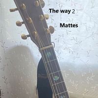 Mattes - The way 2 (Remastered)