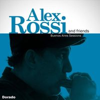 Alex Rossi - Dorado (feat. Nico Raffetta, Matias Cipiliano, Pato Raffo & Mariano D'andrea)