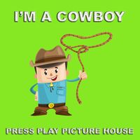 Press Play Picture House - I'm a Cowboy