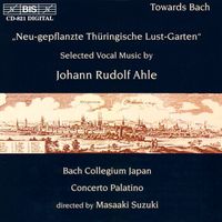 Bach Collegium Japan - Ahle: Neu-Gepflanzter Thuringischer Lustgarten (Excerpts)